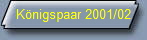 Knigspaar 2001/02