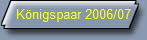 Knigspaar 2006/07