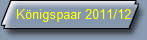 Knigspaar 2011/12