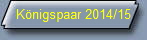 Knigspaar 2014/15